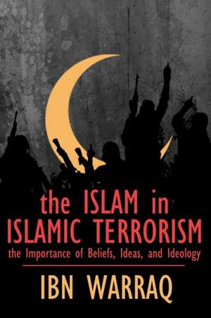 The Islam in Islamic Terrorism de Ibn Warraq