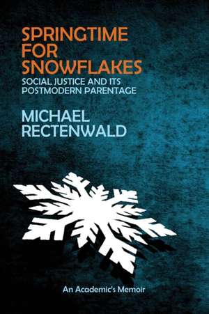 Springtime for Snowflakes de Michael Rectenwald