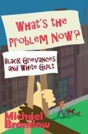 What's the Problem Now? de Michael Brandow