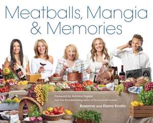 Meatballs, Mangia & Memories de Rosanna Scotto