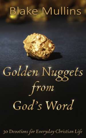 Golden Nuggets from God's Word de Blake Mullins