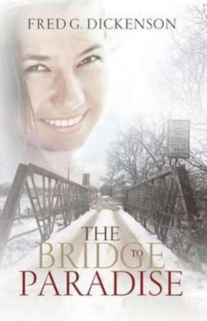 The Bridge To Paradise de Fred Dickenson