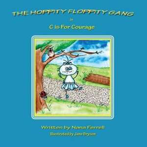 The Hoppity Floppity Gang in C is For Courage de Nana Ferrell