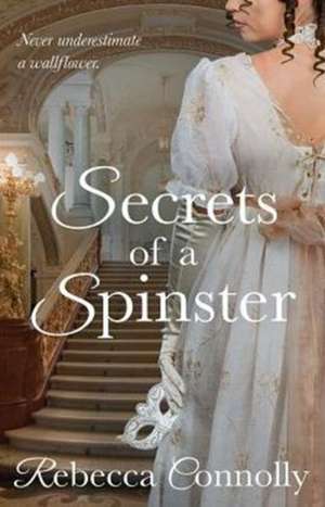 Secrets of a Spinster de Rebecca Connolly