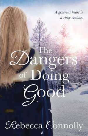 The Dangers of Doing Good de Rebecca Connolly