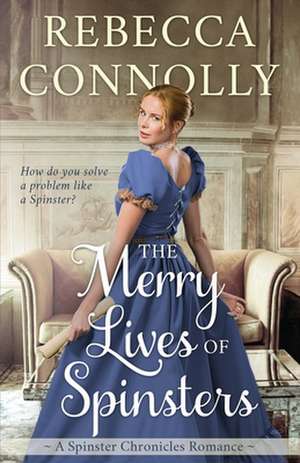 The Merry Lives of Spinsters de Rebecca Connolly