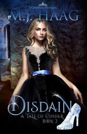 Disdain: A Cinderella Retelling de M. J. Haag