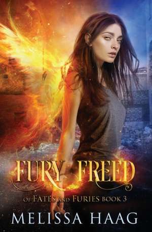 Fury Freed de Melissa Haag