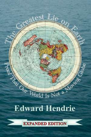 The Greatest Lie on Earth (Expanded Edition) de Edward Hendrie