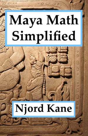 Maya Math Simplified de Njord Kane