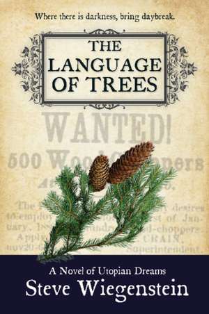 The Language of Trees: A Novel of Utopian Dreams de Steve Wiegenstein