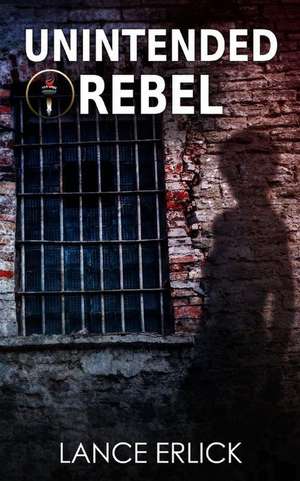 Unintended Rebel de Lance Erlick