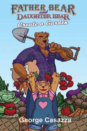 Father Bear and Daughter Bear Create a Garden de George Casazza