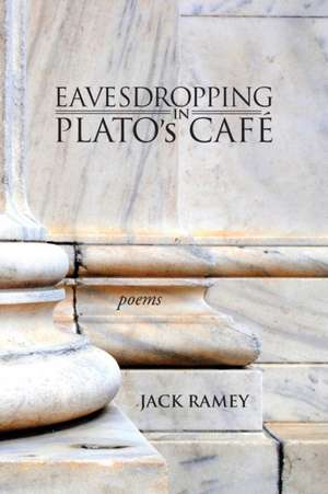 Eavesdropping in Plato's Cafe de Jack Ramey