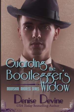 Guarding the Bootlegger's Widow: A Sweet Historical Roaring Twenties Novel de Denise Devine