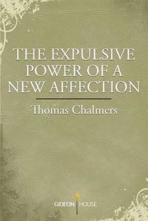 The Expulsive Power of a New Affection de Thomas Chalmers