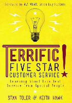 Terrific Five-Star Customer Service: Learning about Excellent Service from Special People de Stan Toler