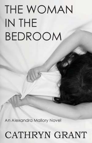 The Woman In the Bedroom de Cathryn Grant