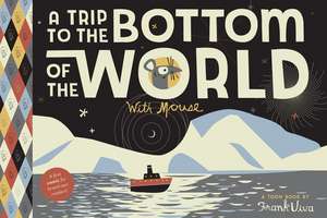 A Trip to the Bottom of the World with Mouse de Frank Viva