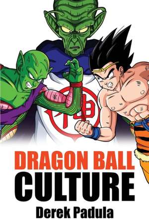 Dragon Ball Culture Volume 6 de Derek Padula