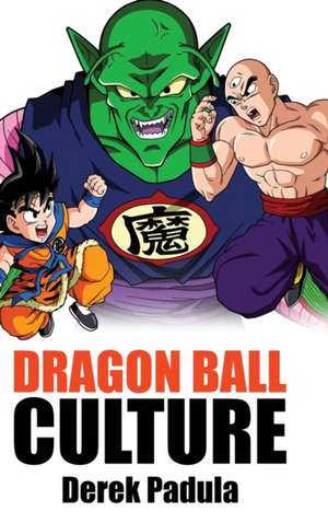 Dragon Ball Culture Volume 5 de Derek Padula