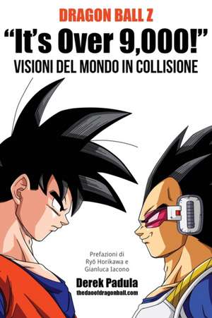 Dragon Ball Z "It's Over 9,000!" Visioni del mondo in collisione de Derek Padula