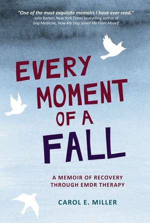 Every Moment of a Fall de Carol E Miller