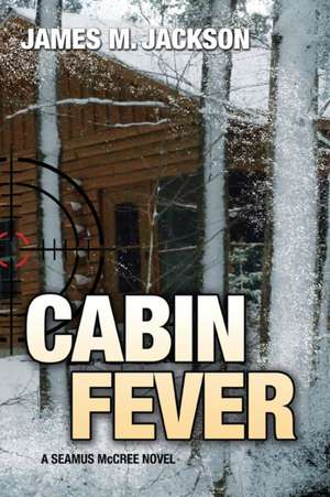 Cabin Fever de James M Jackson