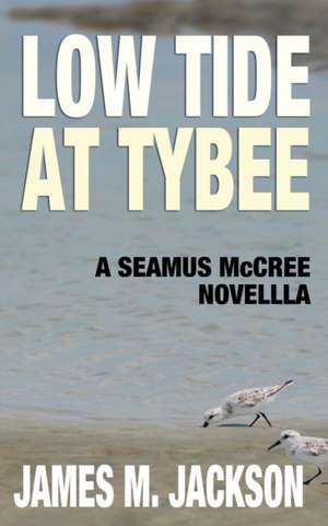 Low Tide at Tybee (A Seamus McCree Novella) de James M Jackson