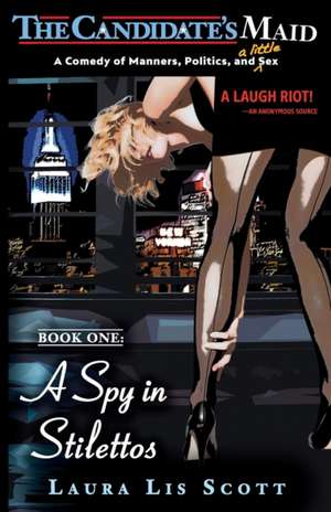 A Spy in Stilettos de Laura Lis Scott