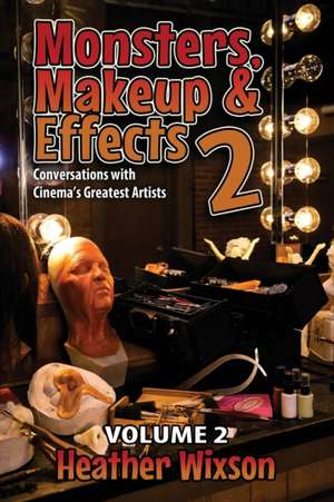 Monsters, Makeup & Effects 2 de Heather Wixson