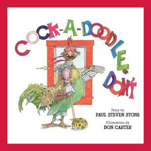 Cock-A-Doodle-Don't de Paul Steven Stone