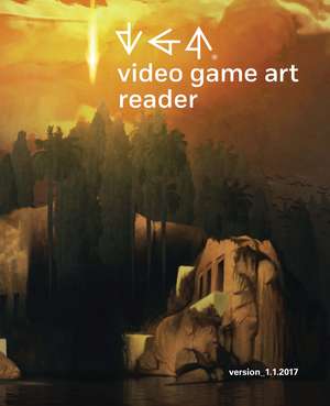 Video Game Art Reader: Volume 1 de Tiffany Funk