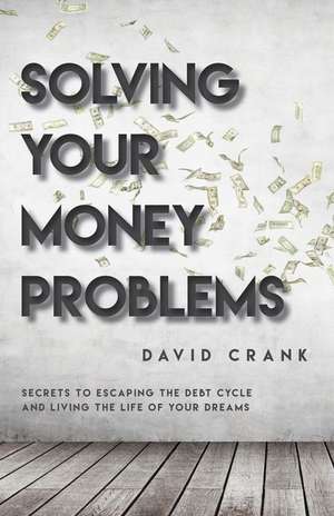 Crank, D: Solving Your Money Problems