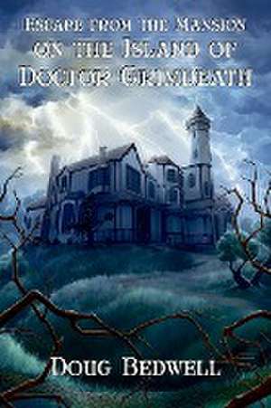 Escape from the Mansion on the Island of Doctor Grimdeath de Doug Bedwell