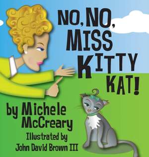 No, No, Miss Kitty Kat! de Michele McCreary