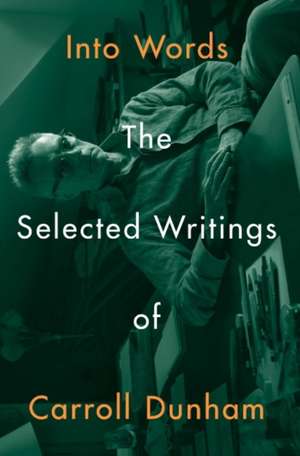 Into Words: The Selected Writings of Carroll Dunham de Paul Chan