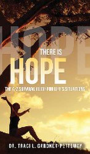 There Is Hope: The A-Z Survival Guide for Life's Situations de Traci L. Gardner-Petteway