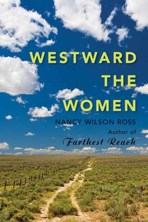 Westward the Women de Nancy Wilson Ross