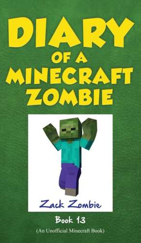 Diary of a Minecraft Zombie, Book 13 de Zack Zombie