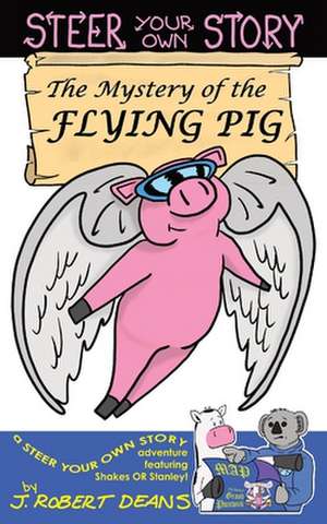 The Mystery of the Flying Pig de J. Robert Deans