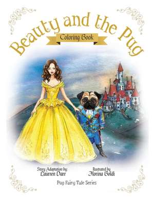 Beauty And The Pug Coloring Book de Laurren Darr