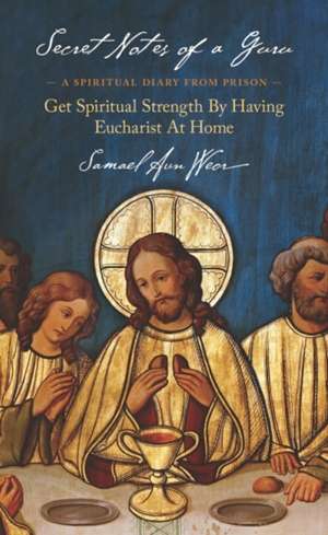 Secret Notes of a Guru: A Spiritual Diary from Prison: Get Spiritual Strength by Having Eucharist at Home de Samael Aun Weor