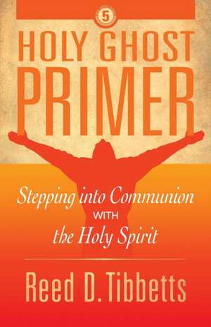 Holy Ghost Primer de Reed D. Tibbetts