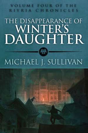 The Disappearance of Winter's Daughter de Michael J. Sullivan