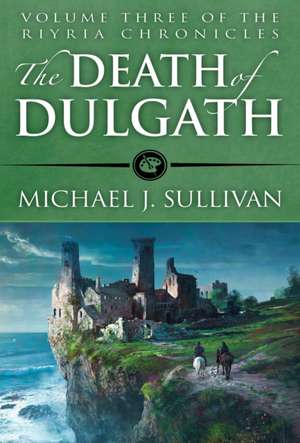 The Death of Dulgath de Michael J. Sullivan