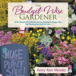 The Budget-Wise Gardener de Kerry Ann Mendez