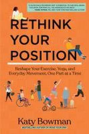 Rethink Your Position de Katy Bowman