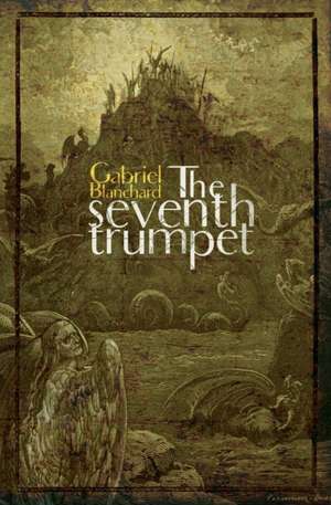 The Seventh Trumpet de Gabriel Blanchard