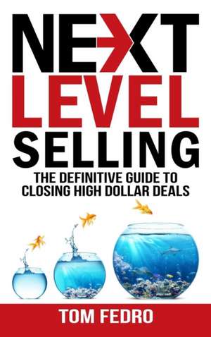 Next Level Selling de Tom Fedro